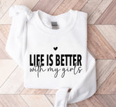 Life is Better with my girls Sweatshirts Hippo Boutique