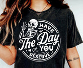 Have The Day You Deserve Skeleton Oversized Women’s T-Shirt