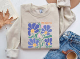 Be proud Inspirational Sweatshirt, Unisex flower Sweater, Women Floral Minimalist Sweater, gift for her, positivity sweatshirt, mom gift