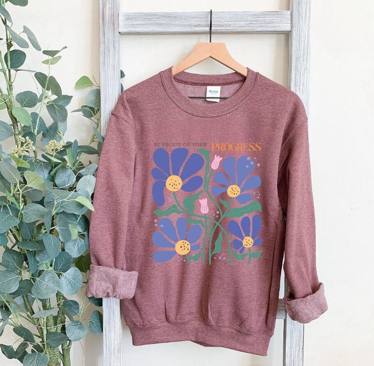 Be proud Inspirational Sweatshirt, Unisex flower Sweater, Women Floral Minimalist Sweater, gift for her, positivity sweatshirt, mom gift